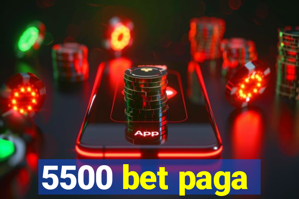 5500 bet paga